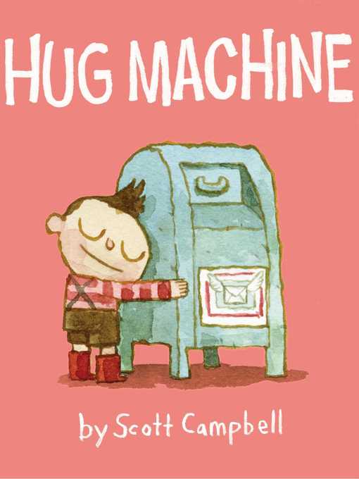 Title details for Hug Machine by Scott Campbell - Available
